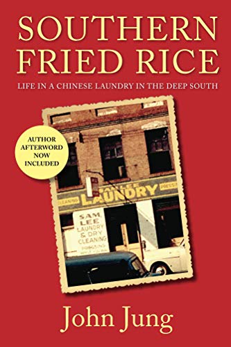 Southern Fried Rice: Life in a Chinese Laundry in the Deep South by John Jung