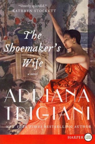 The Shoemaker's Wife LP (Harperluxe) - Large Print [ THE SHOEMAKER'S WIFE LP (HARPERLUXE) - LARGE PRINT BY Trigiani, Adriana ( Author ) Apr-24-2012