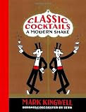 Classic Cocktails: A Modern Shake by 