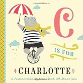 C is for Charlotte: A Personalized Alphabet Book All About You! (Personalized Children's Book)
