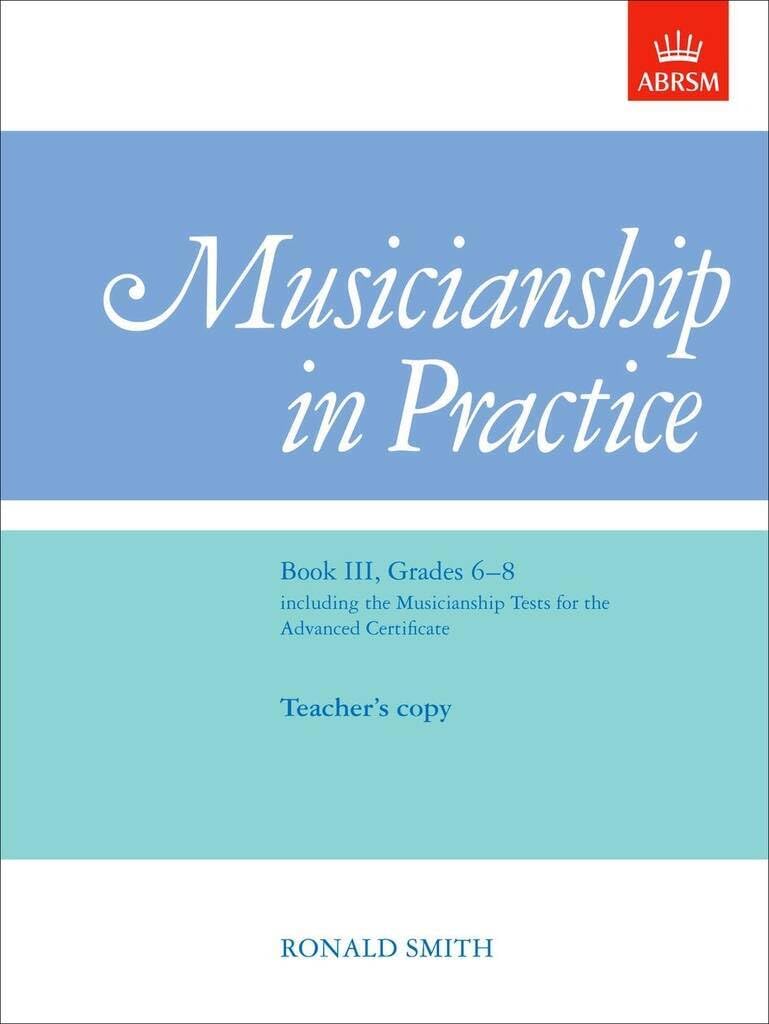 Musicianship in Practice: Grades 6-8 Bk.3 (Combined Edition: Teacher's and Pupil's Copies)