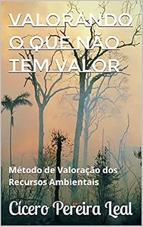 Livro Valorando o que NÃO Tem Valor: Método de Valoração dos Recursos Ambientais