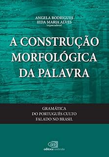 Livro Gramática do português culto falado no Brasil - vol. VI - a construção morfológica da palavra