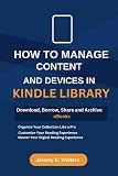 How to Manage Content and Devices in My Kindle Library: Download, Borrow, Share and Archive eBooks