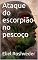 Livro Ataque do escorpião no pescoço (SÉRIE DE SUSPENSE E TERROR Livro 104)