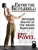 Enter The Kettlebell!: Strength Secret of the Soviet Supermen by 