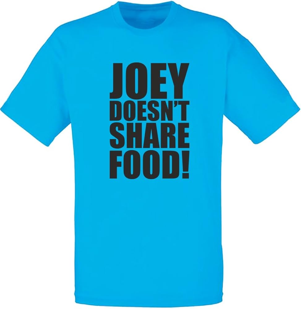 Joey Doesn T Share Food Shirt