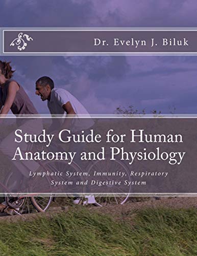 Study Guide for Human Anatomy and Physiology: Lymphatic System, Immunity, Respiratory System and Digestive System