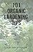 101 Organic Gardening Tips by 