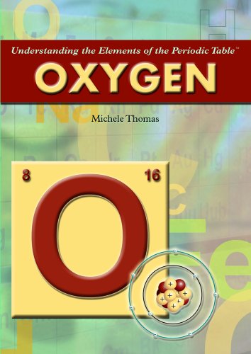 Oxygen (Understanding the Elements of the Periodic Table) - Michele Thomas