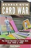 The Bubble Gum Card War: The Great Bowman and Topps Sets from 1948 to 1955