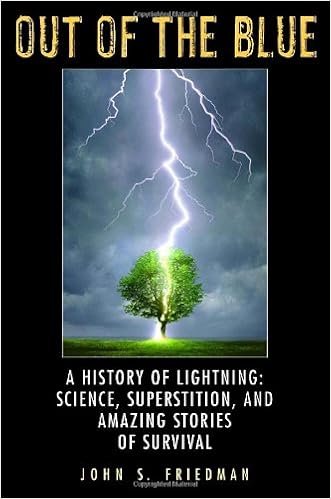 Out Of The Blue A History Of Lightning Science Superstition And Amazing Stories Of Survival Friedman John 9780385341158 Amazon Com Books