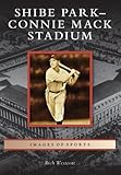 Shibe Park-Connie Mack Stadium (Images of Sports) by Rich Westcott