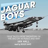Jaguar Boys: True Tales from Operators of the Big Cat in Peace and War by Ian Hall, Roger Davis