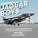Jaguar Boys: True Tales from Operators of the Big Cat in Peace and War by Ian Hall, Roger Davis
