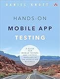 Hands-On Mobile App Testing: A Guide for Mobile Testers and Anyone Involved in the Mobile App Business