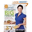 Small Changes, Big Results, Revised and Updated: A Wellness Plan with 65 Recipes for a Healthy, Balanced Life Full of Flavor