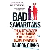 Bad Samaritans: The Guilty Secrets of Rich Nations and the Threat to Global Prosperity by Ha-Joon Chang (1-May-2008) Paperbac