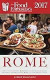Rome - 2017 (The Food Enthusiast's Complete Restaurant Guide)