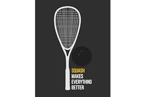 Squash Makes Everything Better Dotted Grid Notebook: Cute Notebook Gift For Squash Players, Coaches and Fans and Anyone Who L