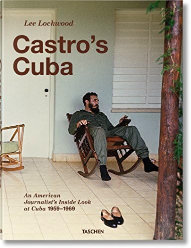 Lee Lockwood: Castro's Cuba: An American Journalist's Inside Look at Cuba, 1959-1969