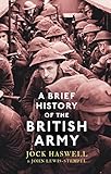 A Brief History of the British Army by John Lewis-Stempel, Jock Haswell