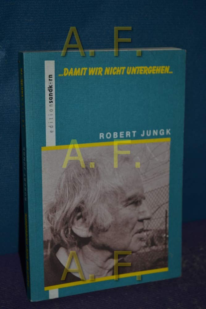 Damit Wir Nicht Untergehen German Edition Jungk Robert 9783901100161 Amazon Com Books