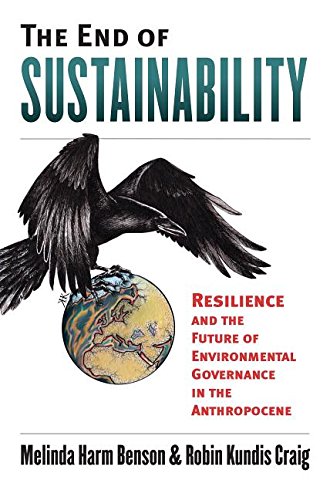 Download The End of Sustainability: Resilience and the Future of Environmental Governance in the Anthropocene Download The End of Sustainability: Resilience and the Future of Environmental Governance in the Anthropocene