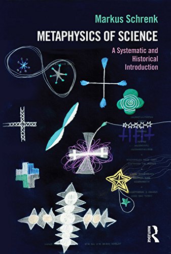 Metaphysics of Science: A Systematic and Historical Introduction (Philosophy and Science)