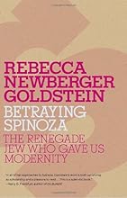Betraying Spinoza: The Renegade Jew Who Gave Us Modernity (Jewish Encounters)
