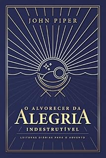 Livro O alvorecer da alegria indestrutível: leituras diárias para o Advento