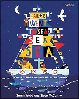 Amazon Com A Sailor Went To Sea Sea Sea Favourite Rhymes From An Irish Childhood 9781847177940 Webb Sarah Mccarthy Steve Books