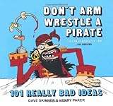 "Dont Arm Wrestle a Pirate (101 Really Bad Ideas)" av Dave Skinner