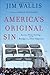 America's Original Sin: Racism, White Privilege, and the Bridge to a New America