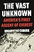 The Vast Unknown: America's First Ascent of Everest