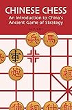 Chinese Chess: An Introduction to China's Ancient Game of Strategy by H. T. Lau