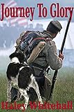 Journey to Glory: A Story of a Civil War Soldier and His Dog by Haley Whitehall