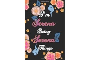 I'm Serena Doing Serena Things Notebook Birthday Gift: Personalized Name Journal Writing Notebook For Girls and Women, 100 Pa