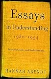 Essays in Understanding, 1930-1954: Formation, Exile, and Totalitarianism