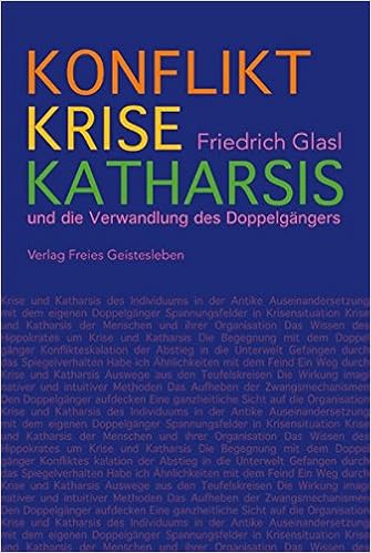 Konflikt Krise Katharsis Und Die Verwandlung Des Doppelgangers Amazon De Glasl Friedrich Bucher