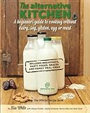 The Alternative Kitchen: A beginners guide to cooking without dairy, soy, gluten, egg or meat by Lisa White, Glenys Falloon