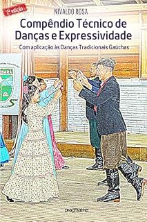 Livro Compêndio Técnico de Dança e Expressividade: Com aplicação às Danças Tradicionais Gaúchas