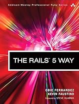 The Rails 5 Way (4th Edition) (Addison-Wesley Professional Ruby Series) The Rails 5 Way (4th Edition) (Addison-Wesley Professional Ruby Series)