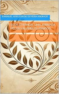 Livro Ecos Eternos: Uma Jornada pelos Valores Clássicos