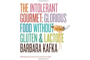 The Intolerant Gourmet: Glorious Food without Gluten and Lactose