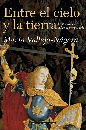 Download Entre el cielo y la tierra / Between the Earth and the Sky: Historias Curiosas Sobre El Purgatorio (Testimonio/ Planeta) (Spanish Edition)
