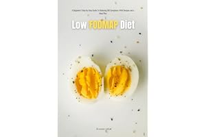 Low FODMAP Diet: A Beginner's Step-by-Step Guide To Reducing IBS Symptoms: With Recipes and a Meal Plan