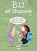 B12 et Vitamine (French Edition) by 