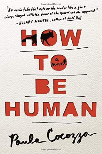 How to Be Human: A Novel