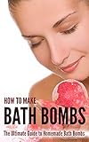 How to Make Bath Bombs: The Ultimate Guide to Homemade Bath Bombs by Amina Jacob